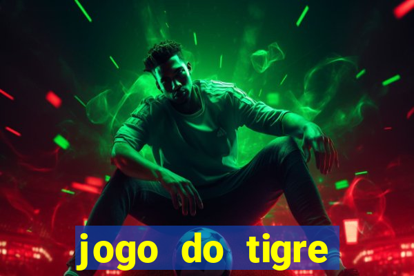 jogo do tigre ganha dinheiro mesmo